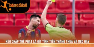 kèo chấp thẻ phạt là gì