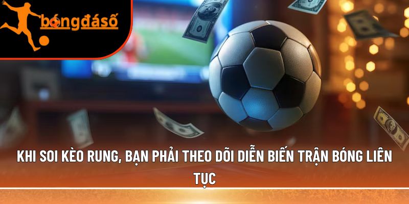 theo dõi diễn biến trận bóng liên tục