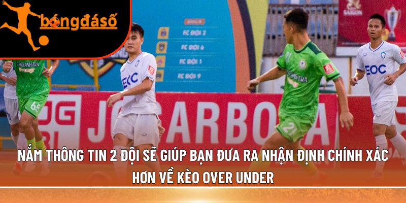 Nắm thông tin 2 đội 