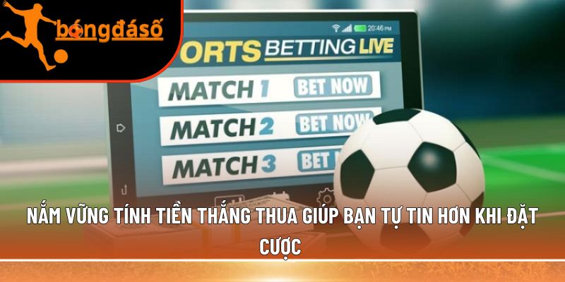 Nắm vững tính tiền thắng thua 