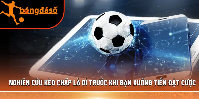 Nghiên cứu kèo chấp là gì