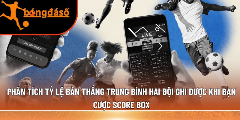 Phân tích tỷ lệ bàn thắng 